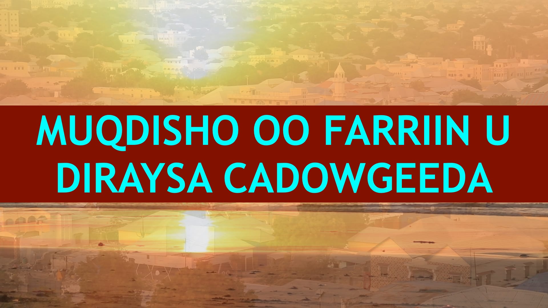 Video: Muqdisho oo farriin u diraysa cadowgeeda