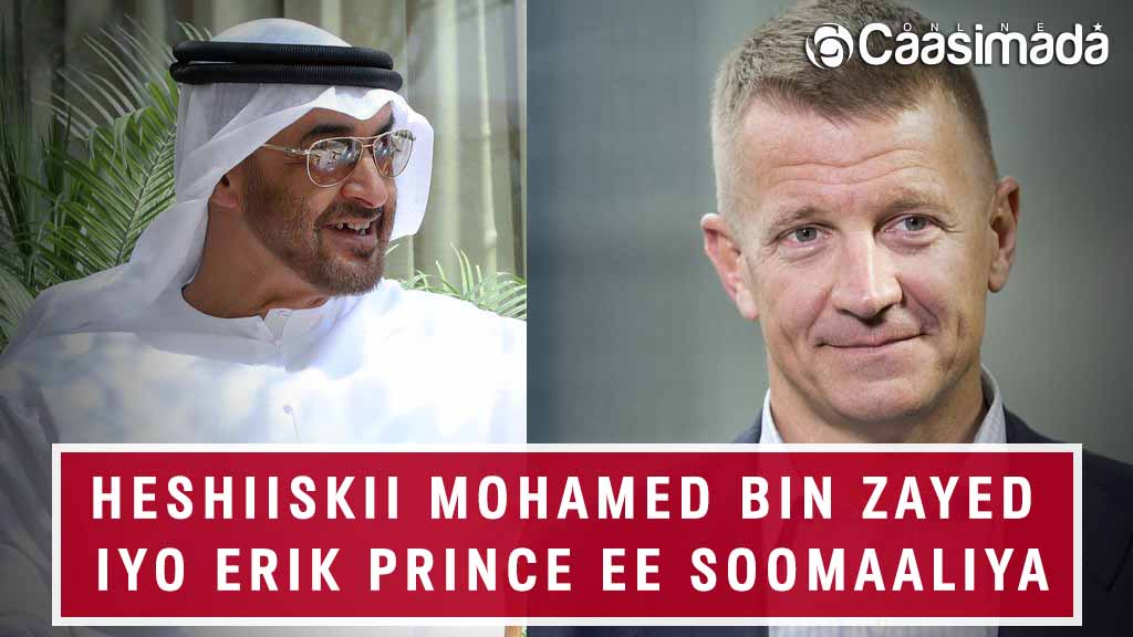 Heshiiskii Maxamed Bin Zayed iyo Erik Prince ee Soomaaliya